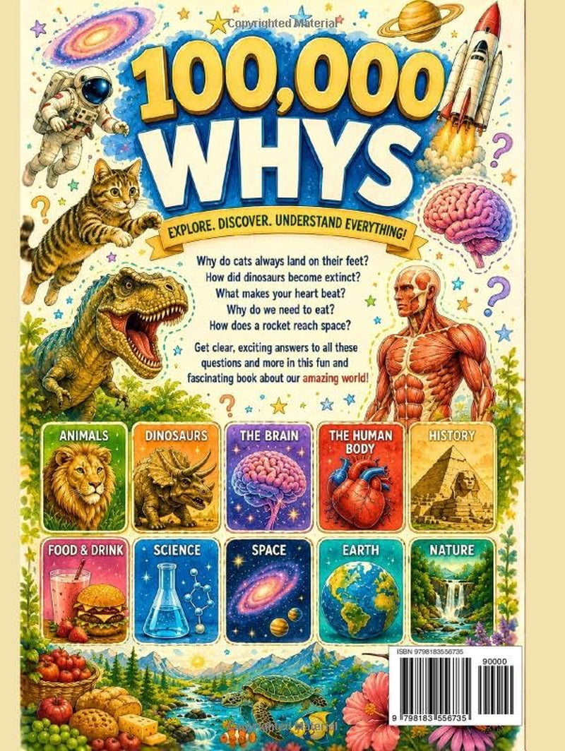 100,000 Whys for Smart Curious Kids: Full-Color Visual Encyclopedia of Big Questions, Surprising Answers, and Myth-Busting Facts About Dinosaurs, ... Body, Earth, History and more! (Ages 6–13)