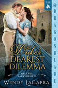 The Duke's Dearest Dilemma: Regency Historical Romance (Willful Wainwrights)