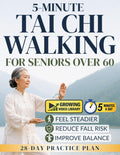 5-Minute Tai Chi Walking for Seniors Over 60: Step-by-Step Low-Impact Exercises to Improve Balance, Reduce Fall Risk, and Build Confidence Featuring a Simple 28-Day Practice Plan