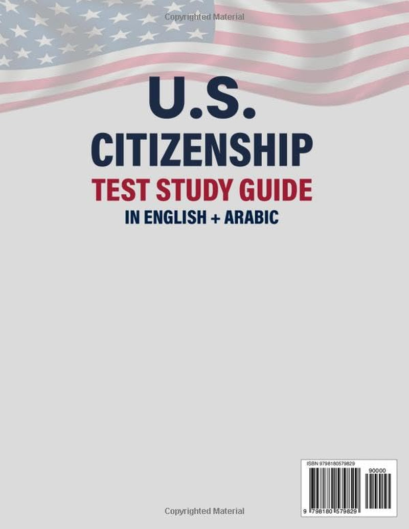 U.S. Citizenship Test Study Guide in English + Arabic: All 128 Official USCIS Civics Questions, N-400 Interview Prep, Exclusive Strategies and Complete Arabic Translations