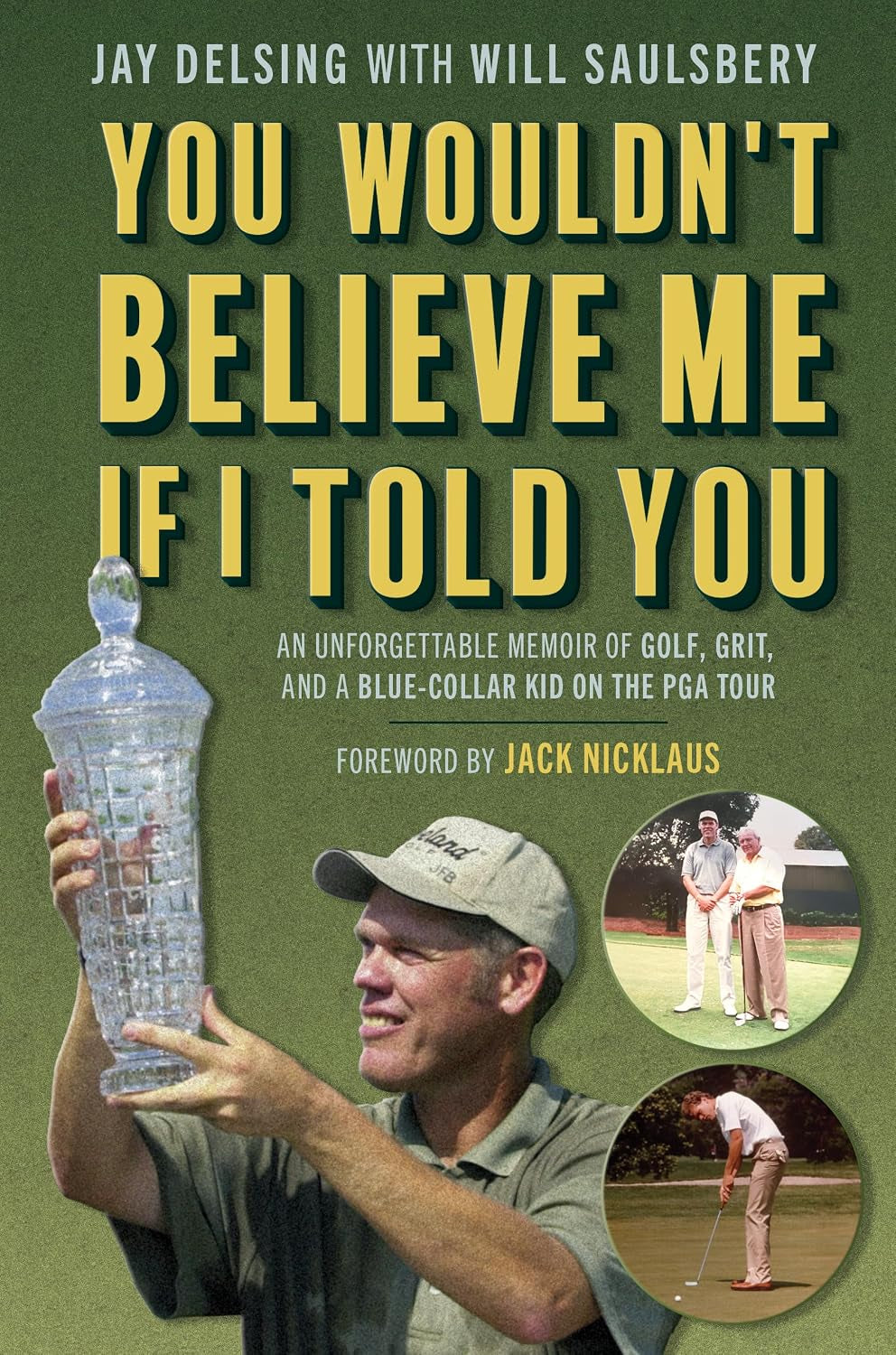 You Wouldn't Believe Me If I Told You: An Unforgettable Memoir of Golf, Grit, and a Blue-Collar Kid on the PGA Tour