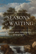 Seasons of Waiting: A Pride and Prejudice Variation