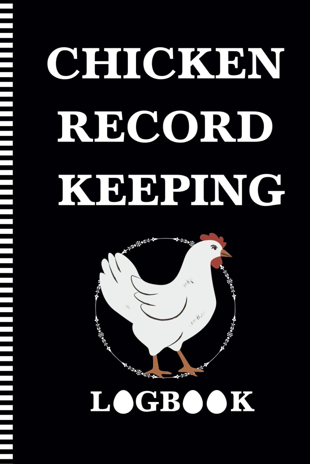 Chicken Record Keeping Logbook: Manage your chicken farm effectively with our tracking log - an essential tool for maximizing poultry performance.