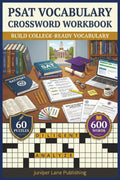 PSAT Vocabulary Crossword Workbook: 60 Puzzles with 600 Words Building Academic Vocabulary, Reading Comprehension, Word Knowledge, and Test Skills for ... (Juniper Lane Exam Prep Crossword Series)