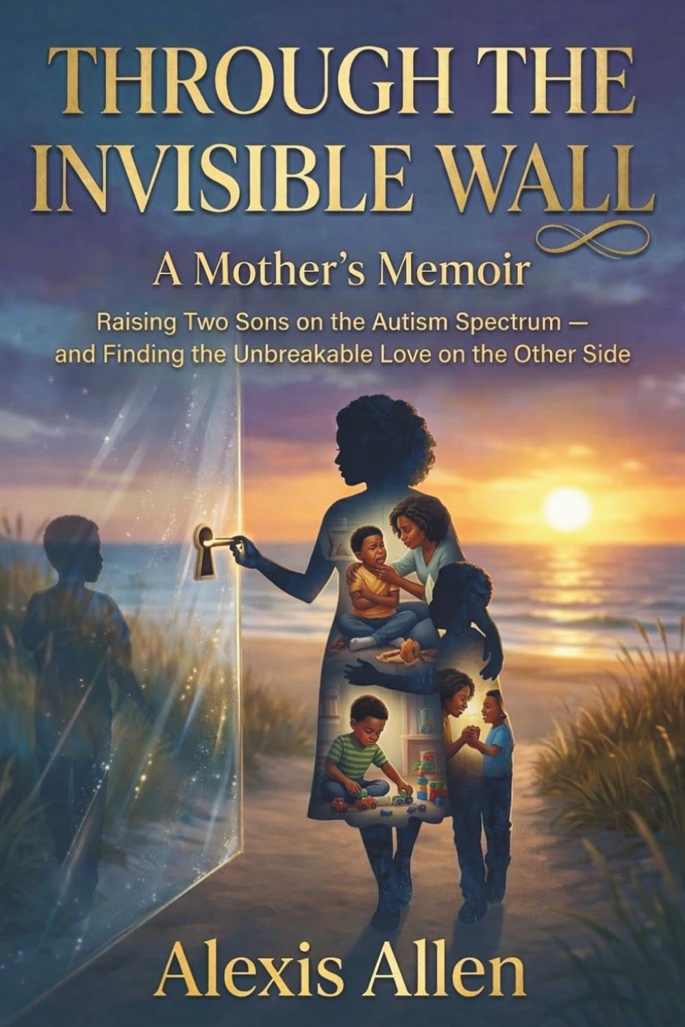 Through The Invisible Wall: A Mother’s Memoir