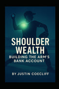 Shoulder Wealth: Building The Arm's Bank Account