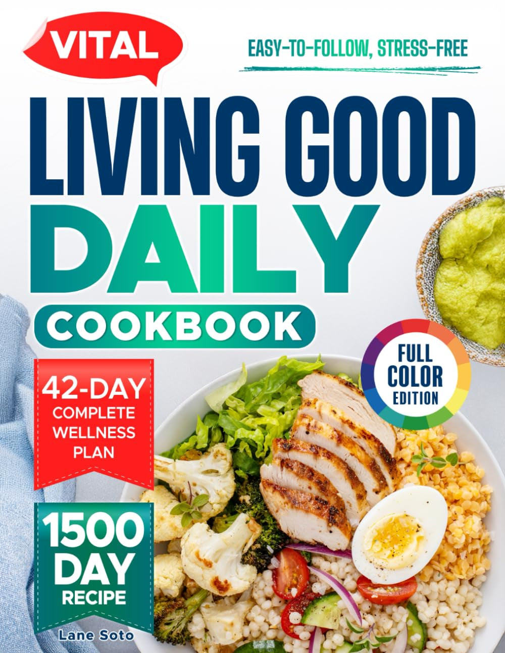 VITAL LIVING GOOD DAILY COOKBOOK: 1500 Days of Energizing and Gut-Healing Recipes to Support Weight Loss and Restore Balance Naturally – Includes a 42-Day Meal Plan