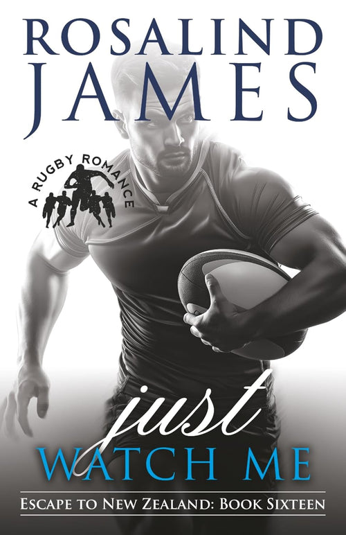 Just Watch Me: A Rugby Romance (Escape to New Zealand)