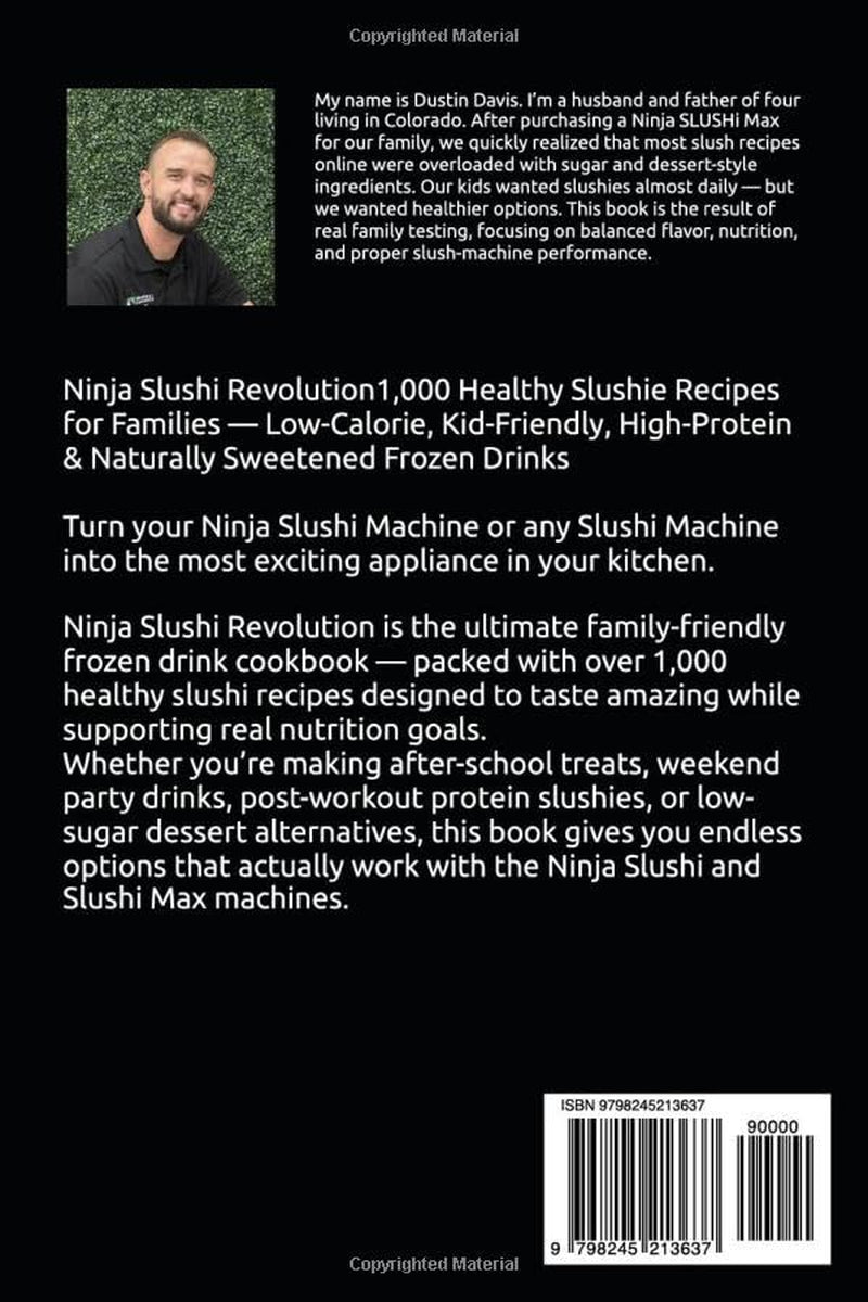 Ninja Slushi Revolution: 1,000+ Healthy Slushi Recipes for Families — Low-Calorie, Kid-Friendly, High-Protein & Naturally Sweetened Frozen Drinks