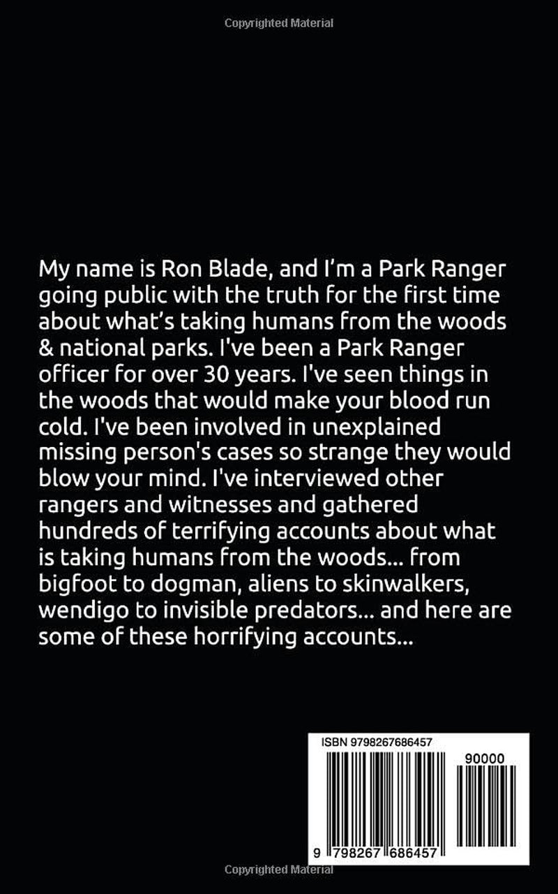 HUMANS ARE BEING TAKEN FROM THE WOODS: Confidential Park Ranger reports: MISSING HIKERS, MISSING HUNTERS, Bigfoot, Aliens, Dogman.