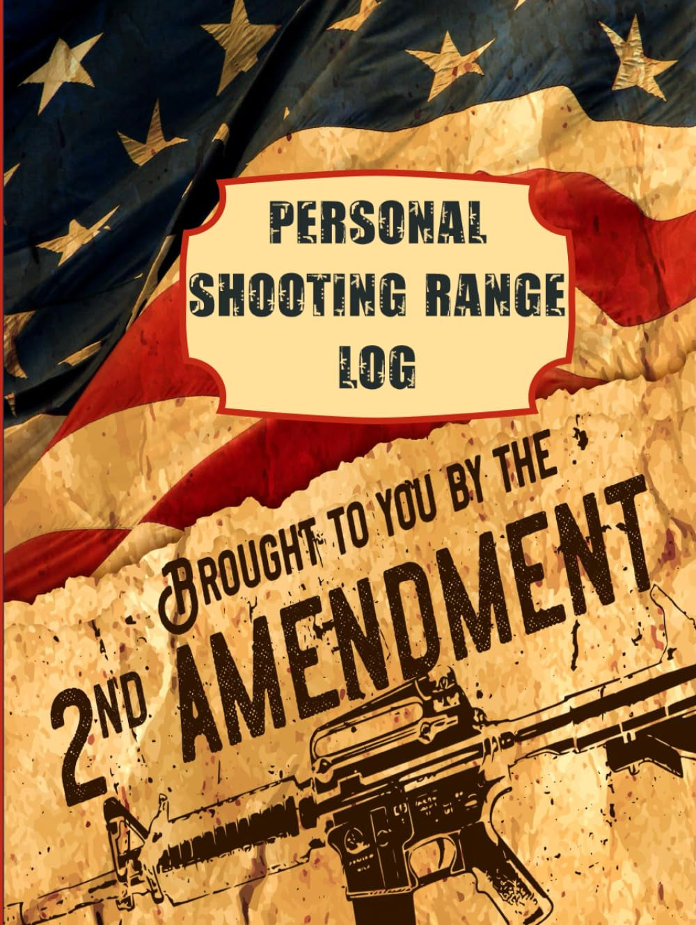Brought to You By the 2nd Amendment Personal Shooting Range Log: Firing Range Record for Professionals and Beginners - Book Has All Details Including Target Diagrams & Notes
