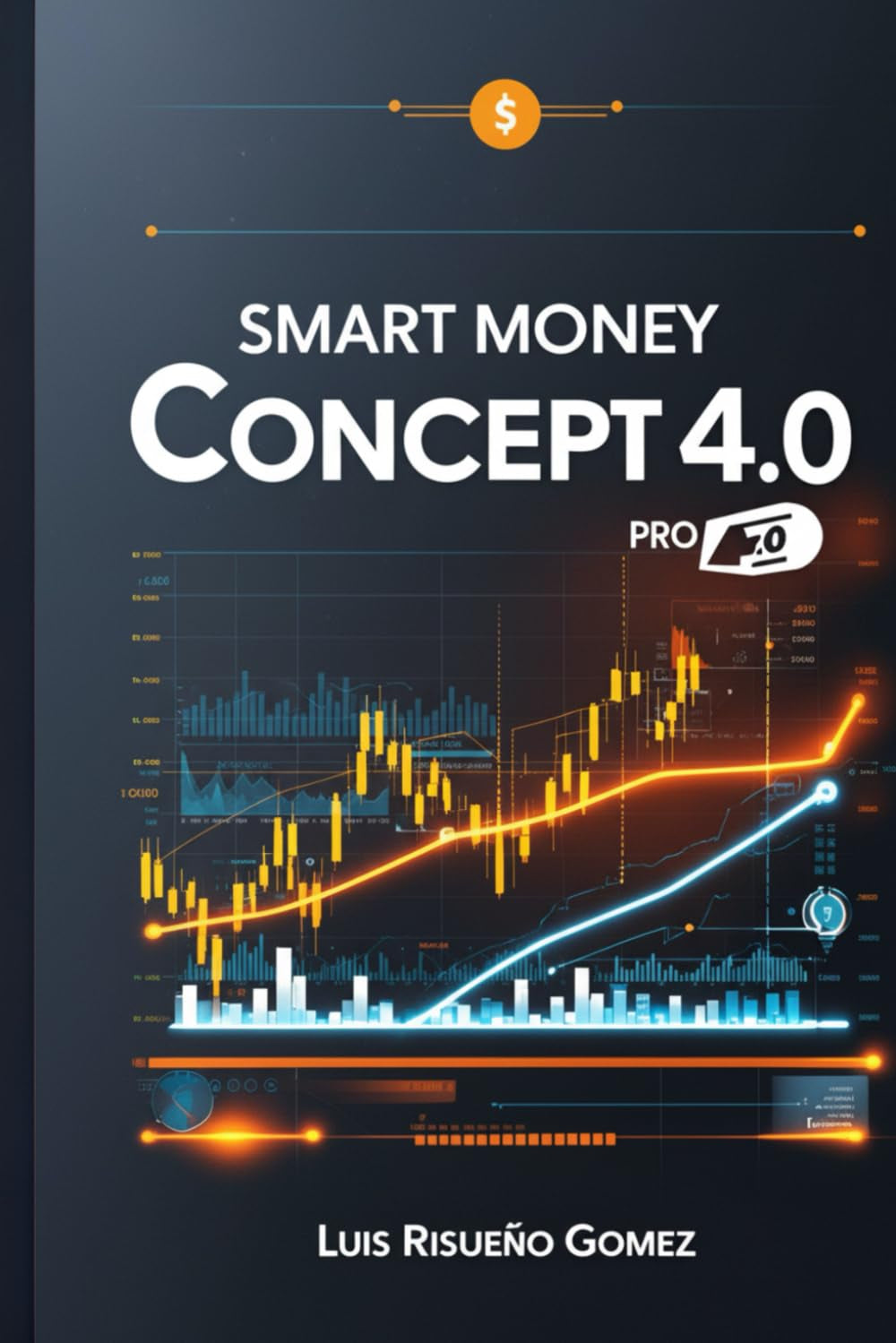 Smart Money Concept, 4.0 Pro: Operaciones institucionales en el mercado de divisas con bloques de órdenes y acción del precio (Spanish Edition)