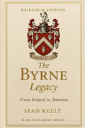The Byrne Family Legacy: From Ireland to America (Irish Genealogy)