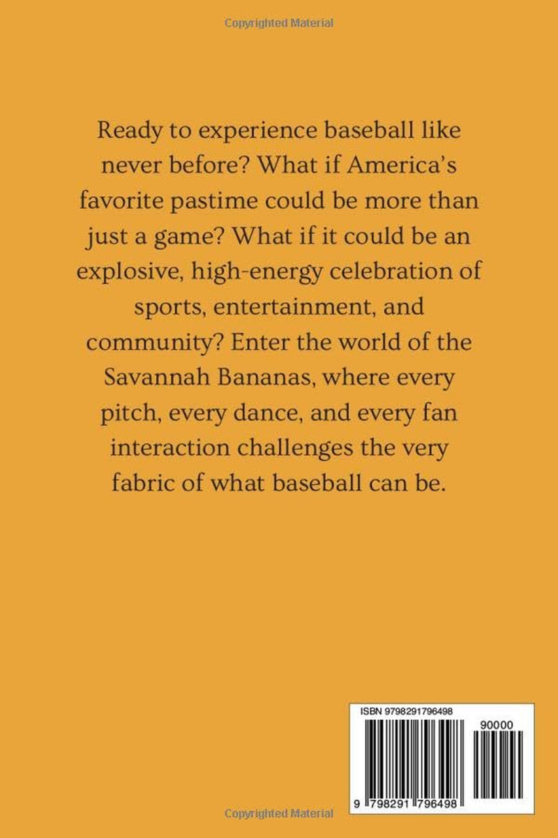 BANANA BALL 2025: The Untold Story of the Savannah Bananas and Their Wild Journey to Reinvent America's Favorite Pastime