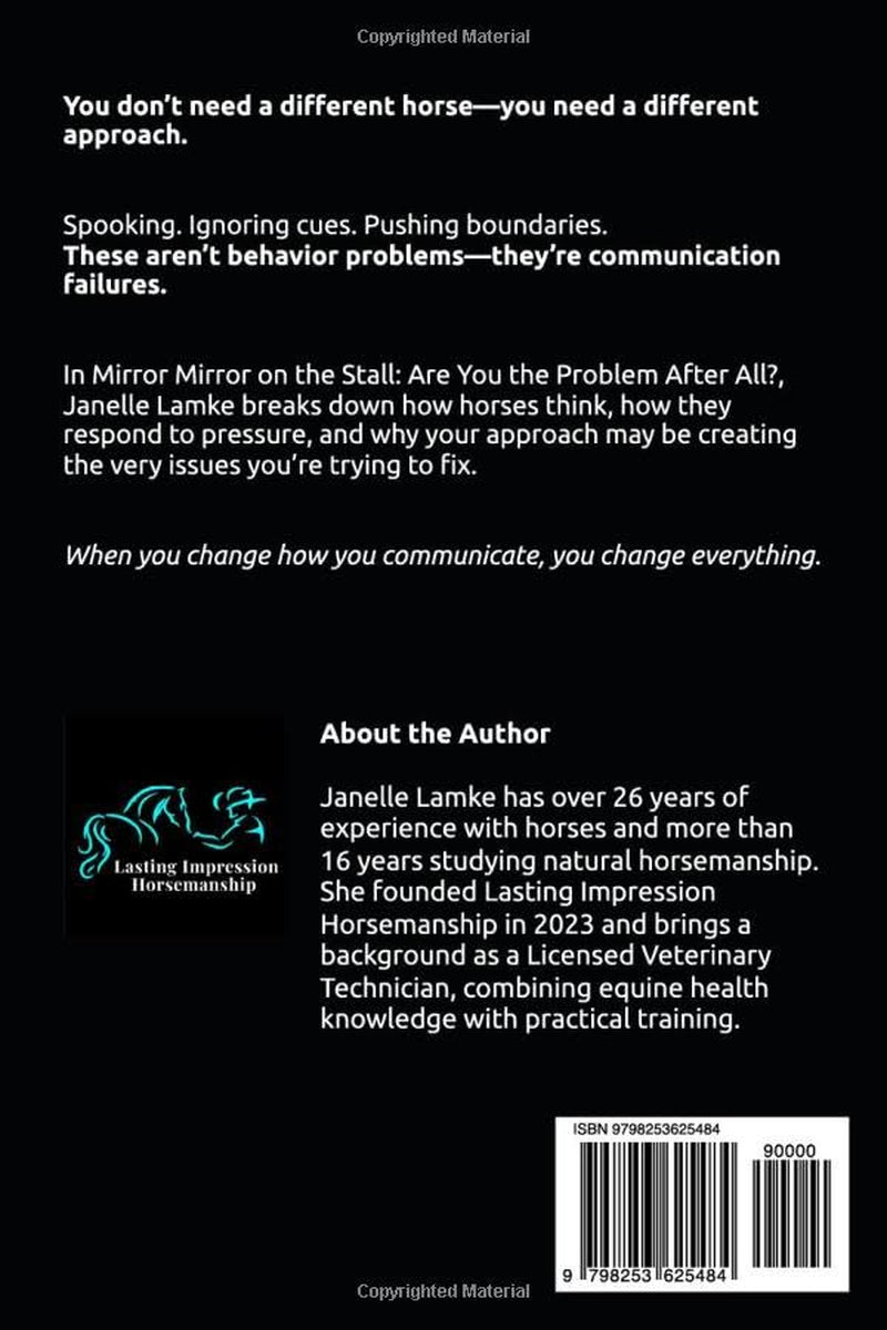 Mirror Mirror on the Stall Are You the Problem After All?: Fix Horse Behavior by Fixing Communication