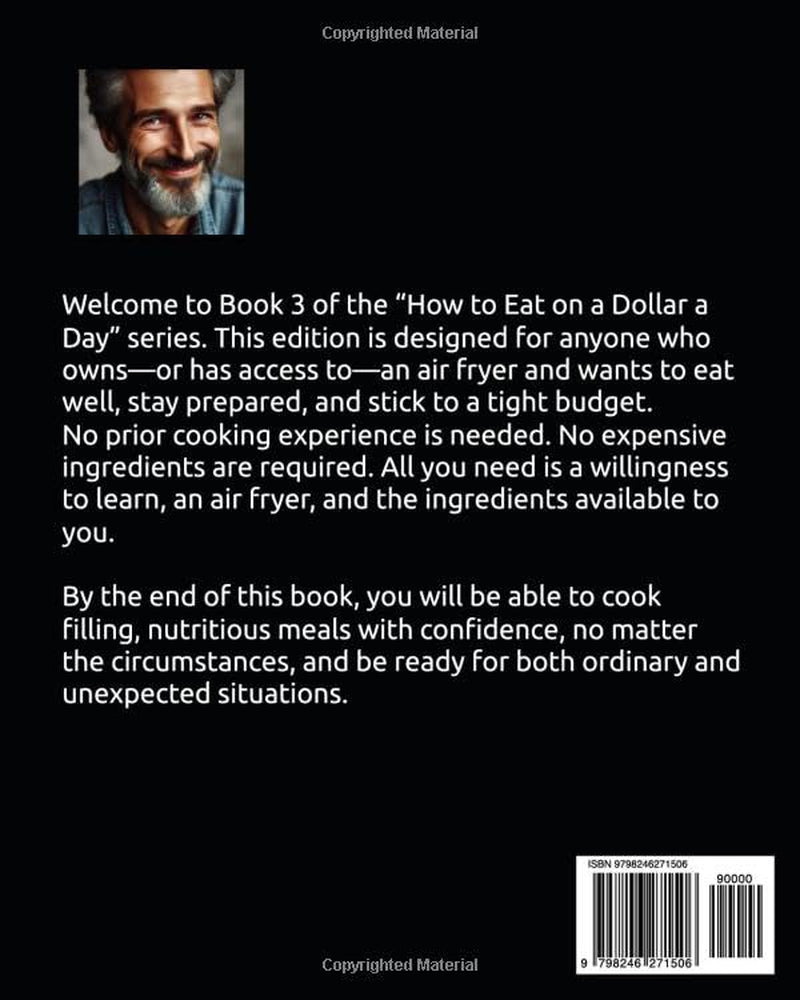 How to Eat on a Dollar a Day – Air Fryer Cooking Book 3: Air Fryer Meals, Budget-Friendly Survival Cooking, and Simple Preparedness for Any Situation (Budget Family Friendly cooking)