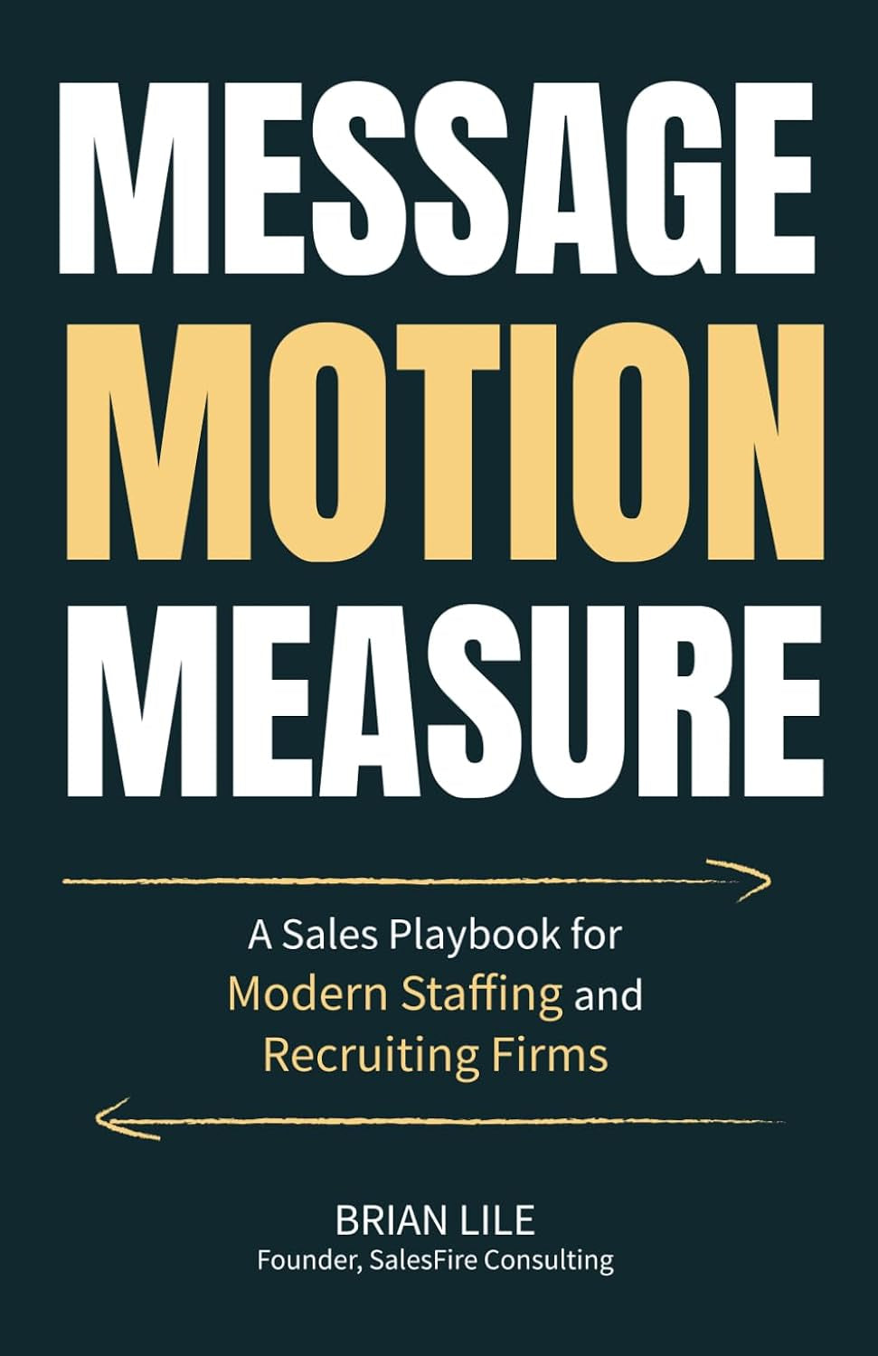 Message Motion Measure: A Sales Playbook for Modern Staffing and Recruiting Firms