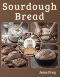 Sourdough Bread Recipe Book: Stress-Free Home Baking: Foolproof Sourdough, Bread Baking Tips, Sourdough Starter Kit, Sandwich Bread