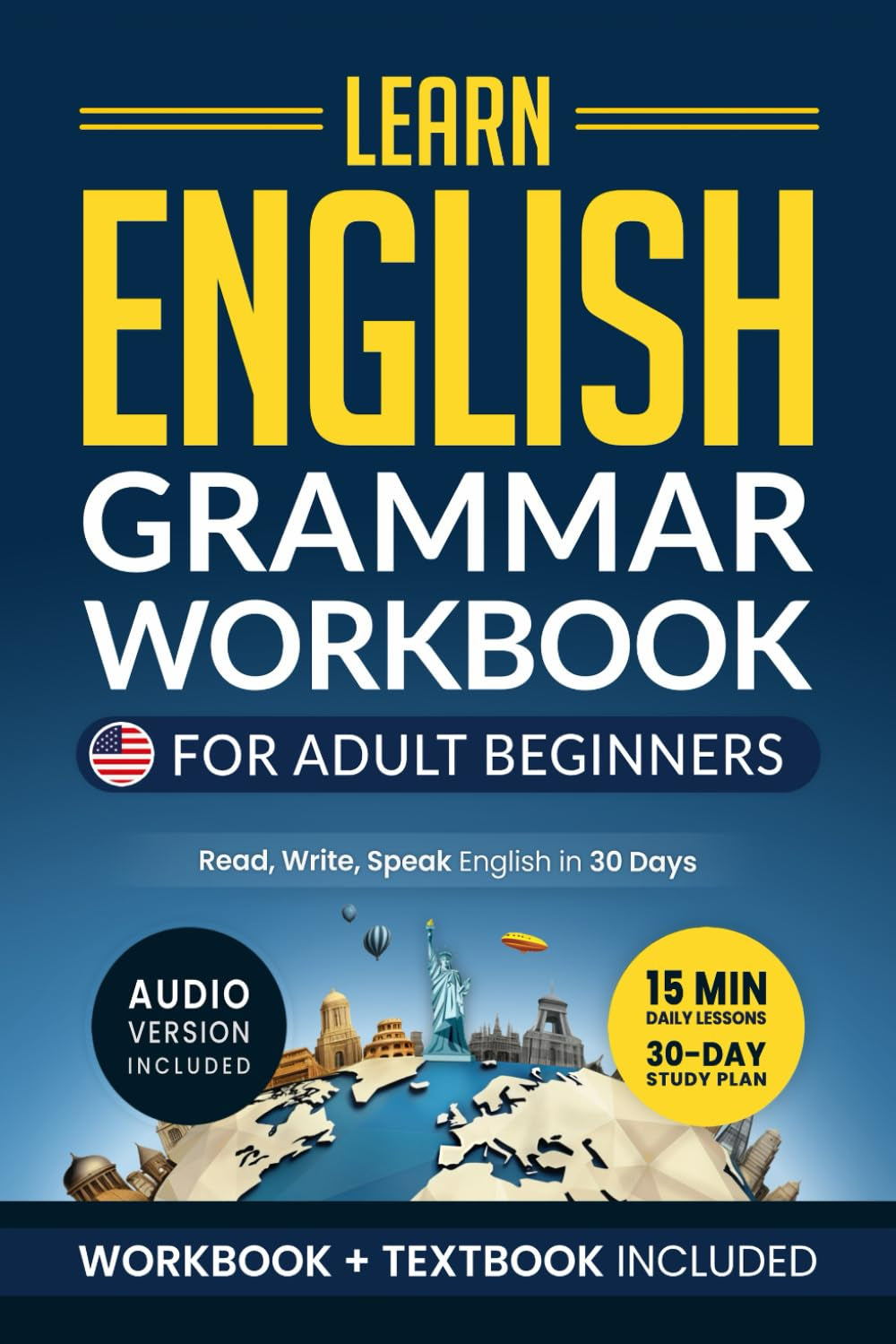 Learn English: Grammar Workbook + Textbook for Adult Beginners – ESL Certified: Master English with 15-Minute Lessons, Practical Exercises, and Grammar Rules to Live By (Easy English)