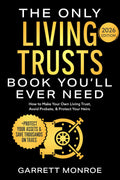 The Only Living Trusts Book You’ll Ever Need: How to Make Your Own Living Trust, Avoid Probate & Protect Your Heirs (Plus Protect Your Assets & Save Thousands on Taxes) (Wealth Strategy)
