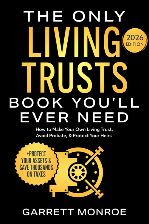 The Only Living Trusts Book You’ll Ever Need: How to Make Your Own Living Trust, Avoid Probate & Protect Your Heirs (Plus Protect Your Assets & Save Thousands on Taxes) (Wealth Strategy)