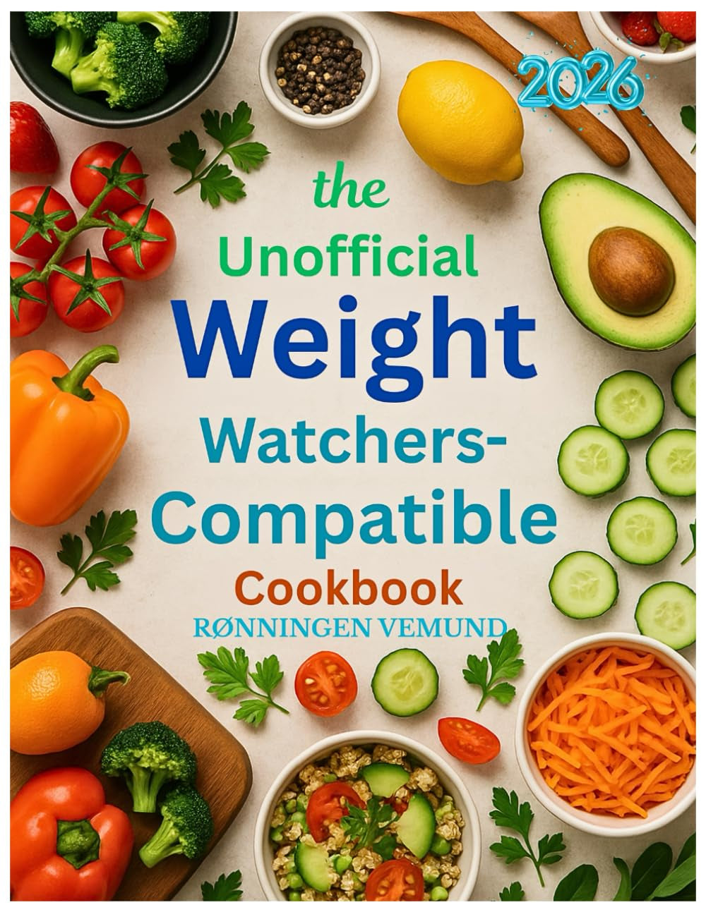 The Unofficial Weight Watchers-Compatible Cookbook 2026: Easy, Point-Friendly Recipes for Smart, Sustainable Weight Loss