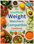 The Unofficial Weight Watchers-Compatible Cookbook 2026: Easy, Point-Friendly Recipes for Smart, Sustainable Weight Loss