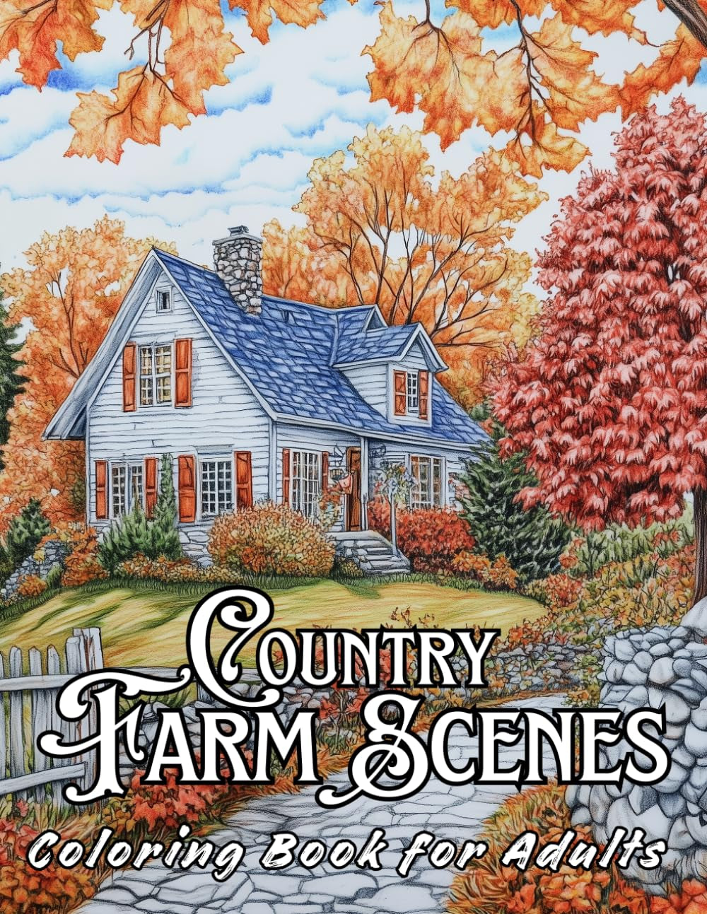 COUNTRY FARM SCENES: Adult Coloring Book whit Amazing Farmhouse Scenes, Relaxing Farm Life, Coloring Pages for Stress Relief, and Much (Stress Relief Coloring Book)