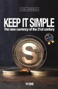 Keep It Simple: The new currency of the 21st century
