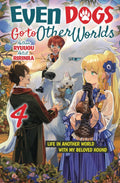 Even Dogs Go to Other Worlds: Life in Another World with My Beloved Hound, Vol. 4