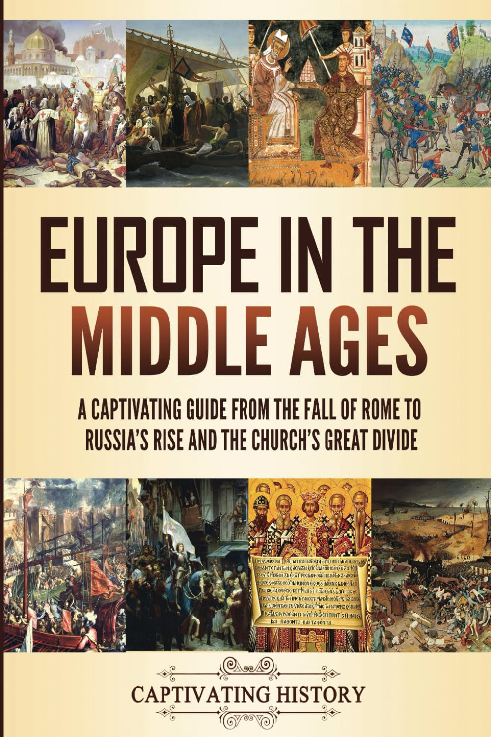 Europe in the Middle Ages: A Captivating Guide from the Fall of Rome to Russia’s Rise and the Church’s Great Divide (Fascinating European History)