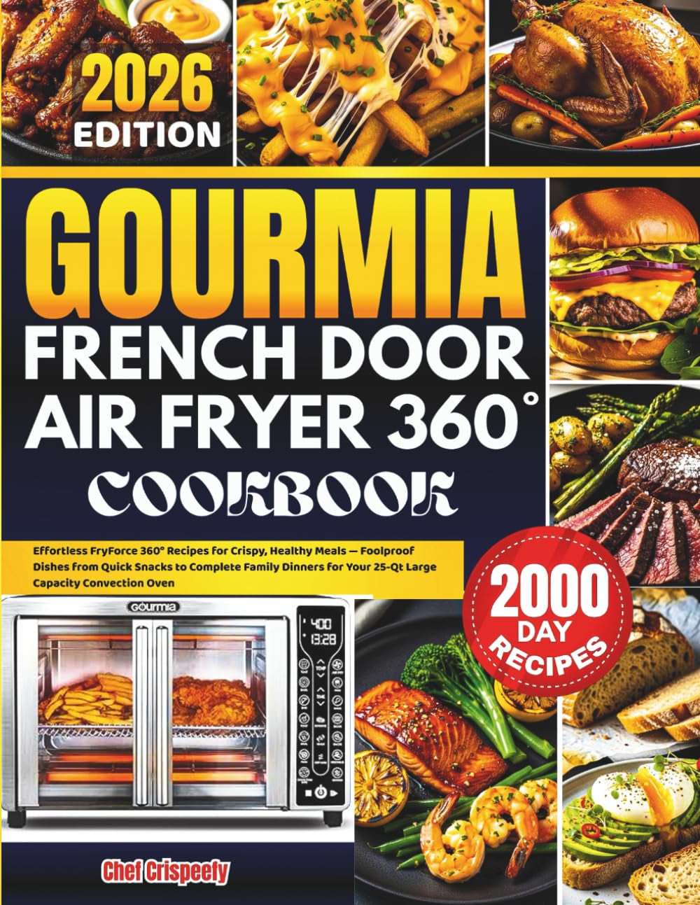 GOURMIA FRENCH DOOR AIR FRYER COOKBOOK: Effortless FryForce 360° Recipes for Crispy, Healthy Meals — Foolproof Dishes from Quick Snacks to Complete ... for Your 25-Qt Large Capacity Convection Oven