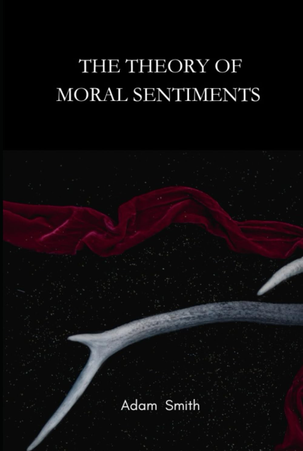 The Theory of Moral Sentiments: original Version