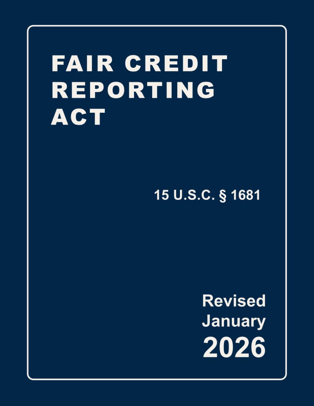 Fair Credit Reporting Act 15 U.S.C § 1681 Revised: A Quick Reference Guide of the FCRA (CCPA Compliance)