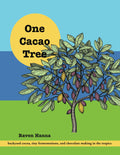 One Cacao Tree: a guide to backyard cocoa, tiny fermentations, and making chocolate in the tropics