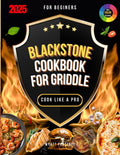 Blackstone Cookbook for Griddle: 2000 Days of Gourmet Recipes with Step-by-Step Guidance for Your Outdoor Gas Griddle - Cook Like a Chef and Impress Your Family and Friends