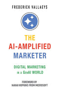 The AI-Amplified Marketer: Digital Marketing in a GenAI World