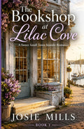 The Bookshop at Lilac Cove: A Sweet Small Town Seaside Romance