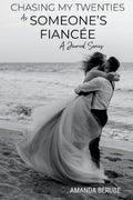 Chasing My Twenties As Someone's Fiancée: A Journal Series (Chasing My Twenties: A Journal Series)