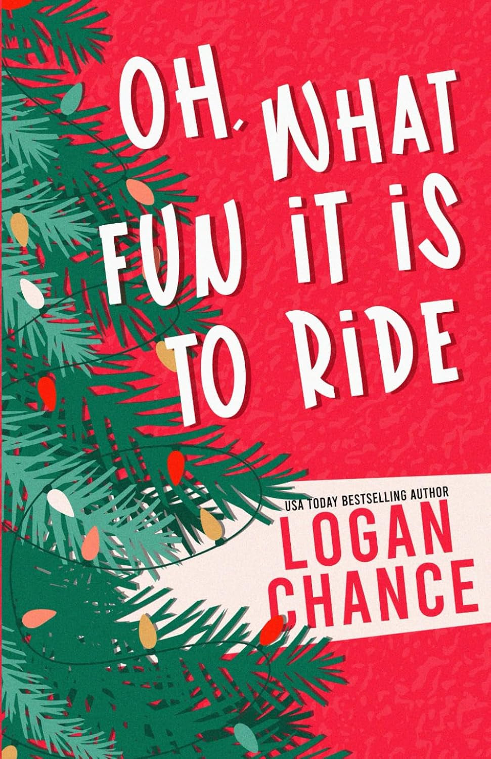 Oh, What Fun It Is To Ride: A Grumpy Sunshine Small-Town Holiday Romcom (Sleigh All Day Holiday Romances)