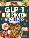 GLP-1 High Protein For Weight Loss Diet Cookbook: Dietitian-Informed, Nausea-Friendly Cookbook To Protect Muscle, Stabilize Appetite & Prepare For Life After Treatment - Includes 100+ Tasty Recipes