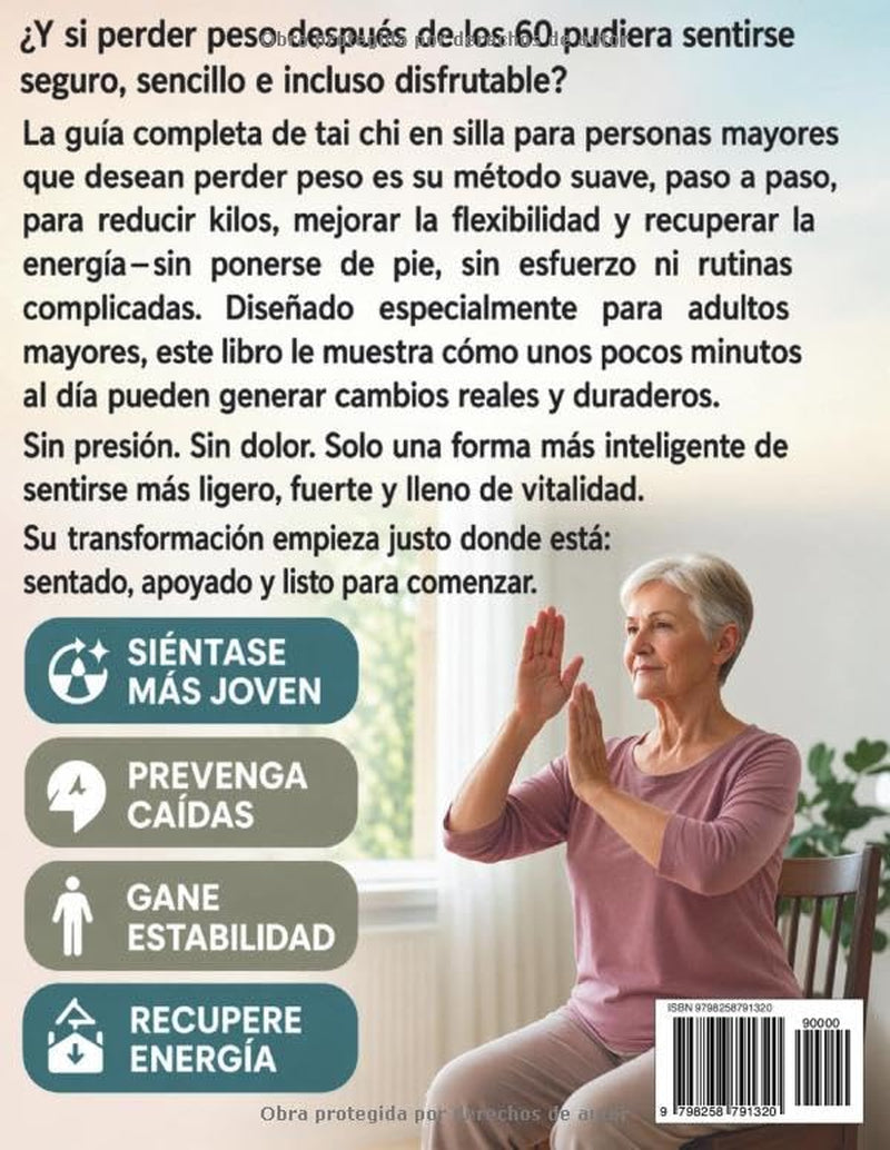 TAI CHI EN SILLA PARA PERSONAS MAYORES DE 60 AÑOS: Rutinas Seguras Para Realizar Sentado que Mejoran el Equilibrio, Alivian la Rigidez y Recuperan ... Tan Solo 10 Minutos al día (Spanish Edition)