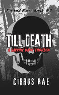 Till Death: A Sapphic Erotic Thriller (Masked Mascs)
