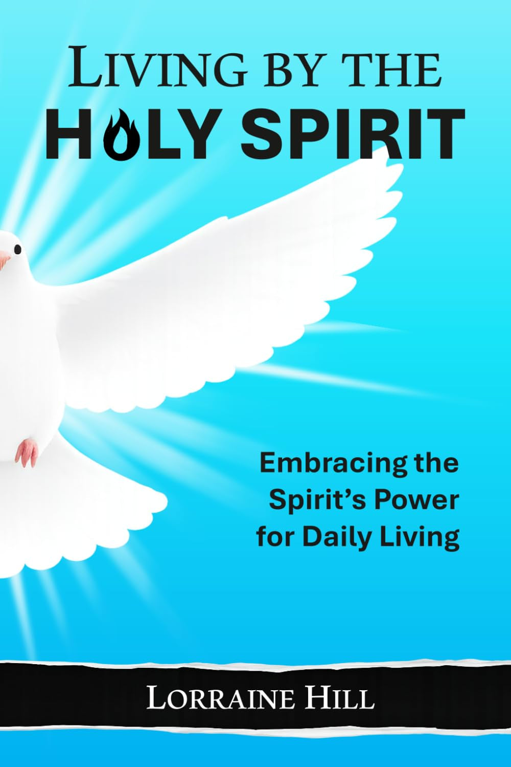 Living by the Holy Spirit: Embracing the Spirit’s Power for Daily Living
