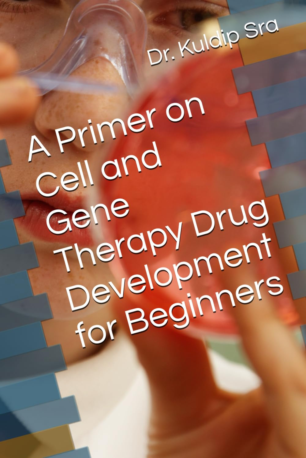 A Primer on Cell and Gene Therapy Drug Development for Beginners