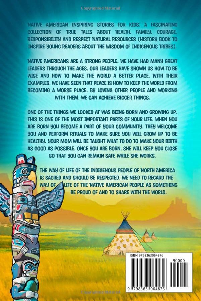 Native American Inspiring Stories for Kids: A Fascinating Collection of True Tales About Health, Family, Courage, Responsibility and Respect Natural ... About the Wisdom of Indigenous Tribes)