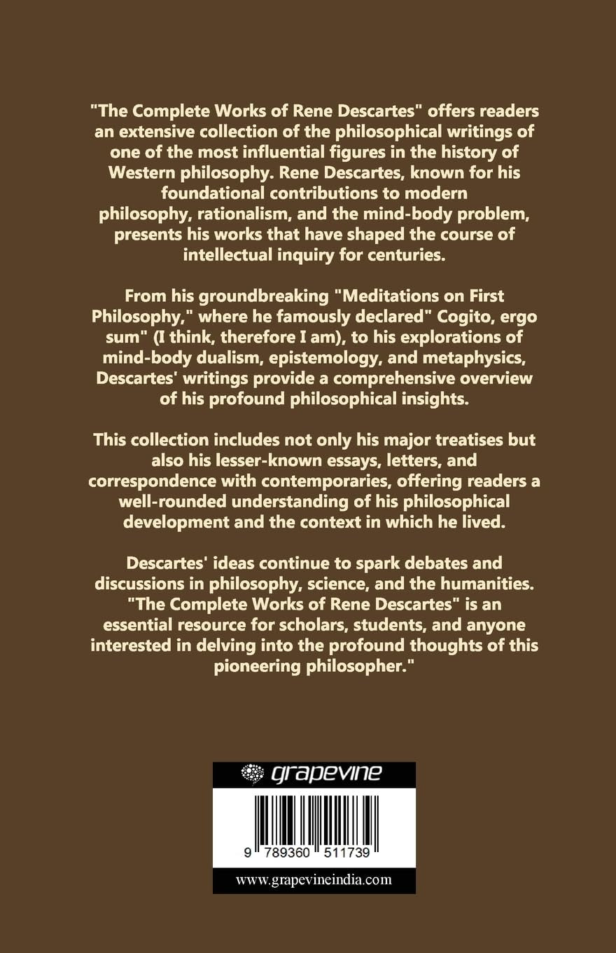 The Complete Works of Rene Descartes: Discourse on the Method, Meditations on First Philosophy & More (Grapevine Edition) (The Masters of Philosophy Collection: Timeless Writings)