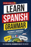 Spanish Essential Grammar: Beginner's Workbook: Speak Spanish in 30 Days – A Quick & Enjoyable Way to Master Practical Spanish You’ll Actually Use (Spanish Made Easy)