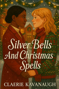 Silver Bells and Christmas Spells: An Ice Queen/Free Spirit Toaster Oven Sapphic Holiday Romance (Birchwood Heights Holidays)