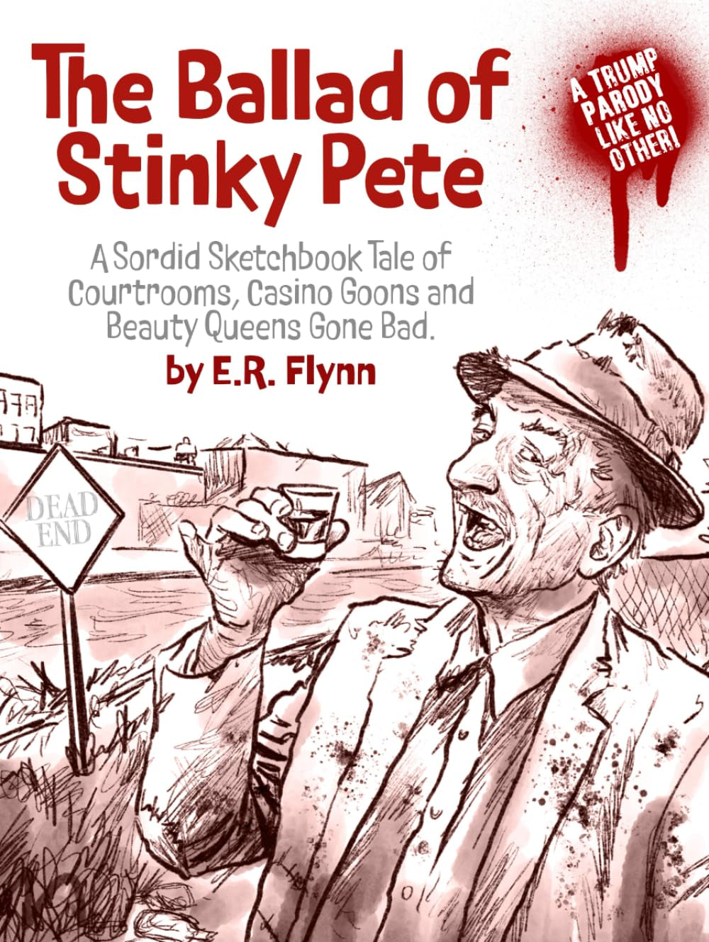 The Ballad of Stinky Pete: A Sordid Sketchbook Tale of Courtrooms, Casino Goons, and Beauty Queens Gone Bad
